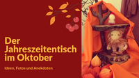 Unser Jahreszeitentisch im Oktober - Fotos, Ideen, Links